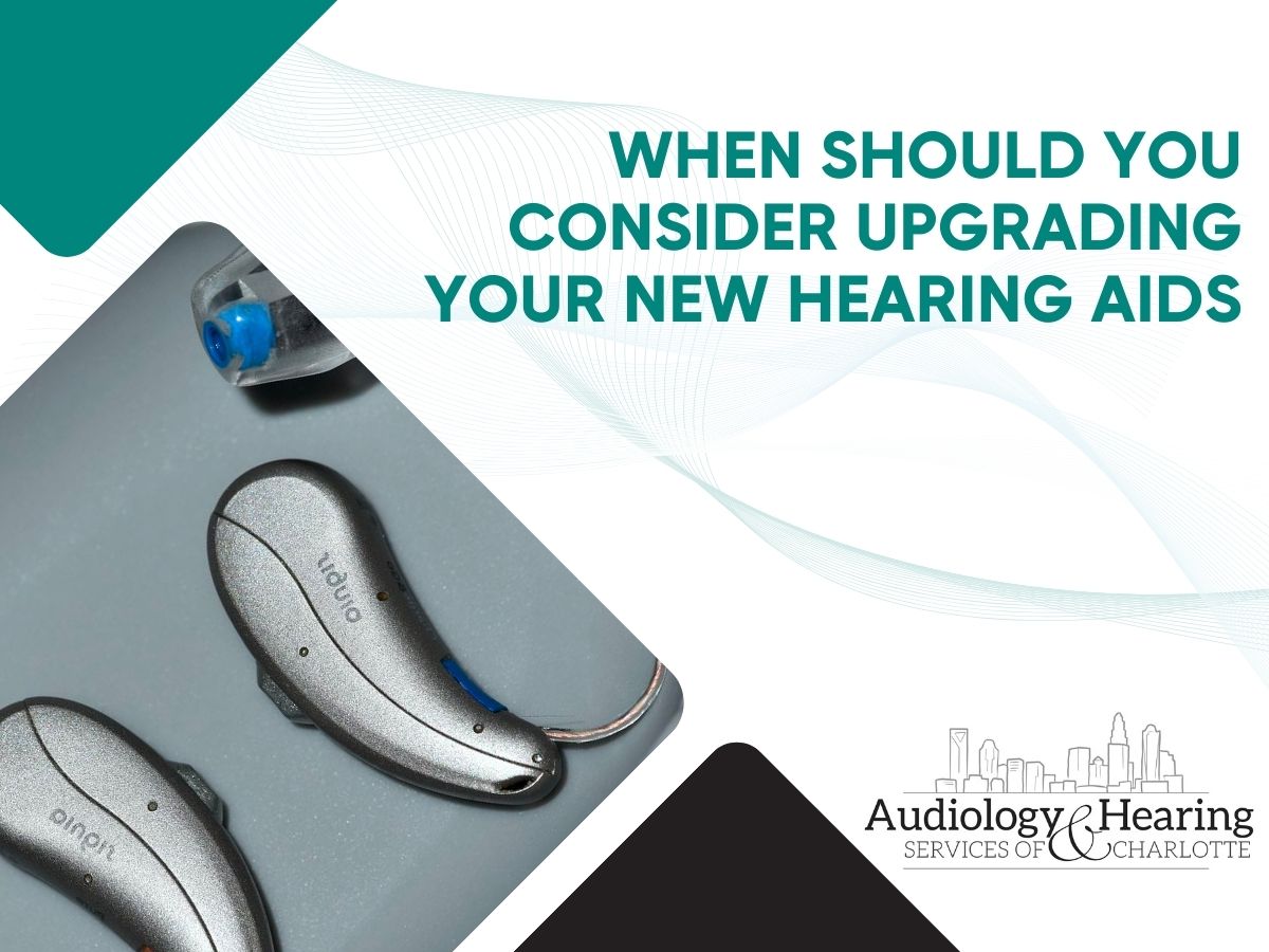 When Should You Consider Upgrading Your New Hearing Aids